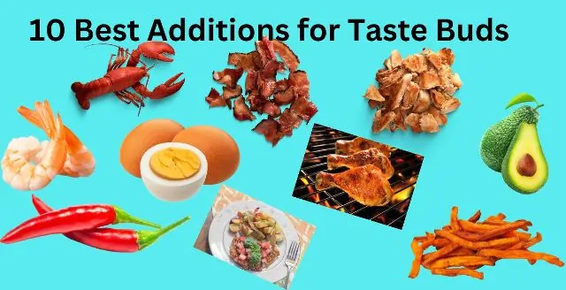 10 Best Additions for Taste Buds