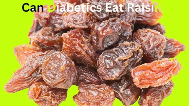 Can Diabetics Eat Raisins