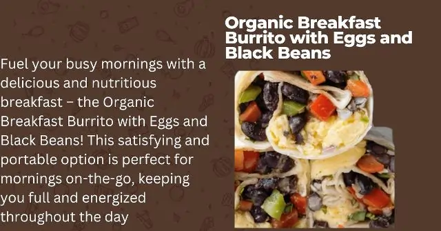 Organic Breakfast Burrito with Eggs and Black Beans